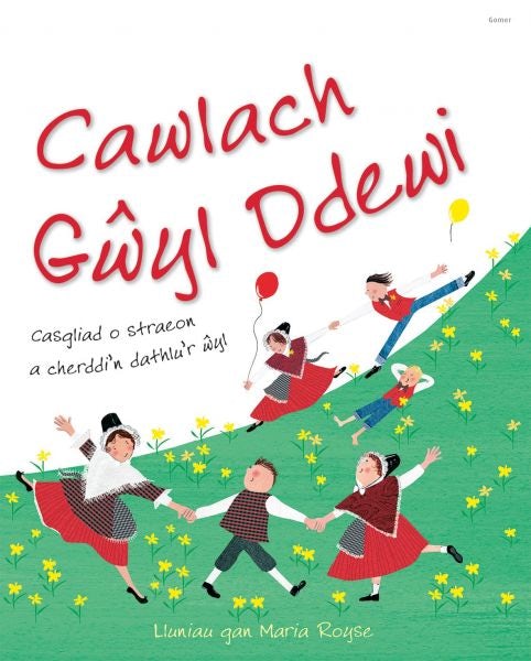 Cover image for Cawlach Gŵyl Ddewi - Casgliad o Straeon a Cherddi'n Dathlu'r Ŵyl, isbn: 9781848513556