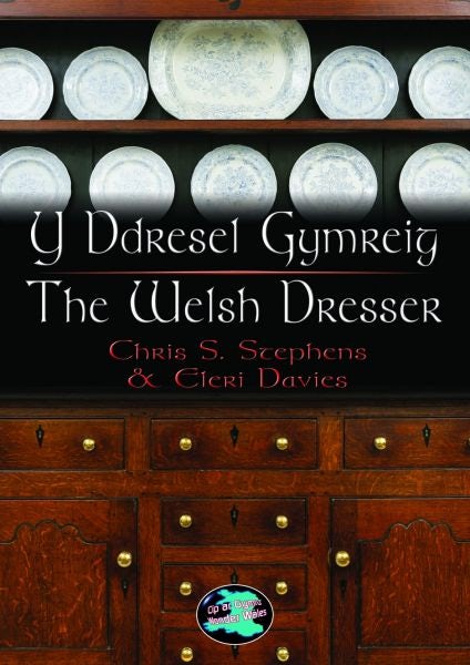 Cover image for Cyfres Cip ar Gymru/Wonder Wales: Y Ddresel Gymreig/The Welsh Dresser, isbn: 9781848515611