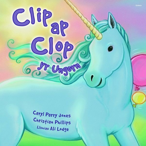Cover image for Cyfres Parc y Bore Bach: 2. Clip Ap Clop yr Ungorn, isbn: 9781848516564