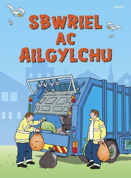 Cover image for Cyfres Dechrau Da: Sbwriel ac Ailgylchu, isbn: 9781848516922