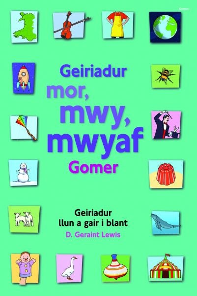 Cover image for Geiriadur Mor, Mwy, Mwyaf Gomer, isbn: 9781848517684