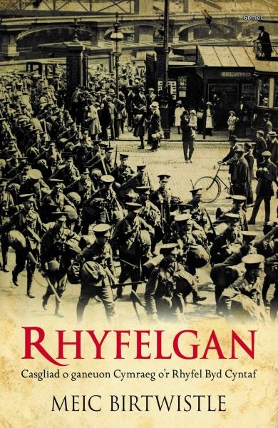 Cover image for Rhyfelgan - Casgliad o Ganeuon Cymraeg o'r Rhyfel Byd Cyntaf, isbn: 9781848518872