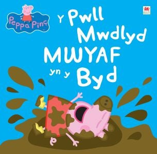 Cover image for Peppa Pinc: Y Pwll Mwdlyd Mwyaf yn y Byd, isbn: 9781849671118