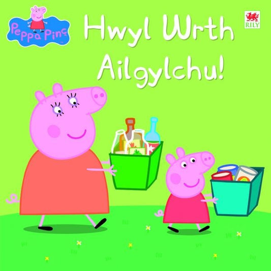 Cover image for Peppa Pinc: Hwyl wrth Ailgylchu, isbn: 9781849672191