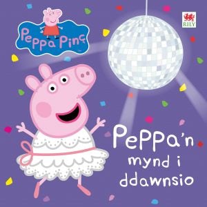 Cover image for Peppa'n Mynd i Ddawnsio, isbn: 9781849674942