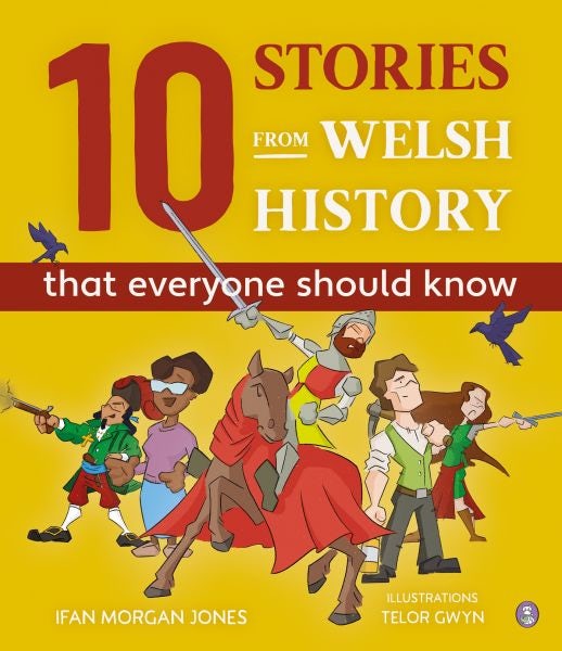 Cover image for 10 Stories from Welsh History (That Everyone Should Know), isbn: 9781849675567