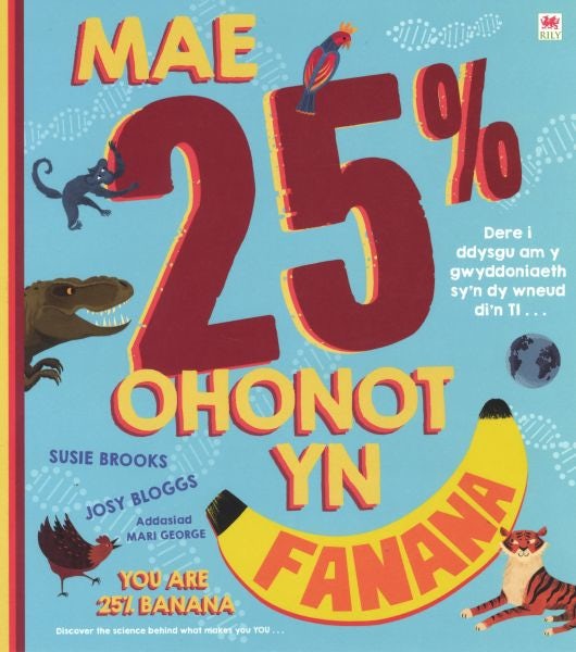 Cover image for Mae 25% Ohonot yn Fanana / You Are 25% Banana, isbn: 9781849676373