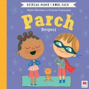 Cover image for Parch (Geiriau Mawr i Bobl Fach) / Respect (Big Words for Little People), isbn: 9781849676403