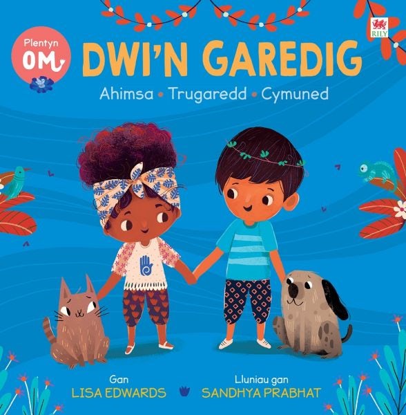 Cover image for Plentyn Om: Dwi'n Garedig (Ahimsa • Trugaredd • Cymuned), isbn: 9781849677950