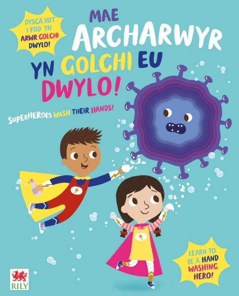 Cover image for Mae Archarwyr yn Golchi eu Dwylo! / Superheroes Wash Their Hands!, isbn: 9781849679138
