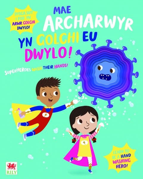 Cover image for Mae Archarwyr yn Golchi eu Dwylo! / Superheroes Wash Their Hands!, isbn: 9781849679145