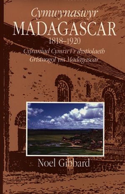Cover image for Cymwynaswyr Madagascar 1818-1920 - Cyfraniad Cymru i'r Dystiolaeth Gristnogol Ym Madagascar, isbn: 9781850491569