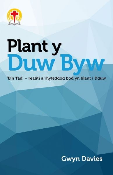 Cover image for Plant y Duw Byw - 'Ein Tad' - realiti a rhyfeddod bod yn blant i Dduw, isbn: 9781850492825