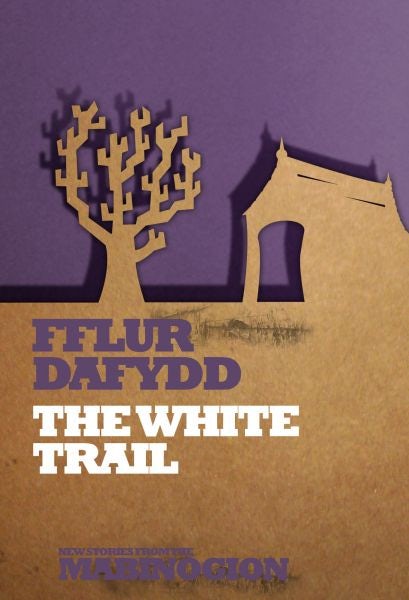 Cover image for New Stories from the Mabinogion: The White Trail, isbn: 9781854115515