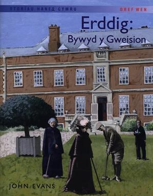 Cover image for Storïau Hanes Cymru: Erddig: Bywyd y Gweision, isbn: 9781855965591