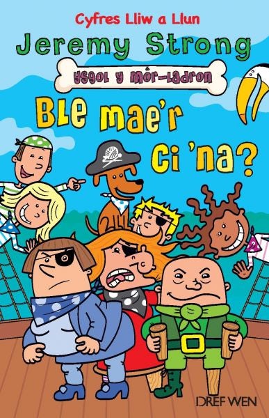 Cover image for Cyfres Lliw a Llun: Ysgol y Môr-Ladron - Ble Mae'r Ci 'Na?, isbn: 9781855968394