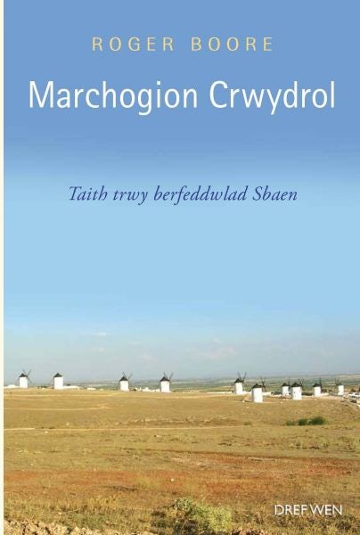 Cover image for Marchogion Crwydrol - Taith trwy Berfeddwlad Sbaen, isbn: 9781855968578