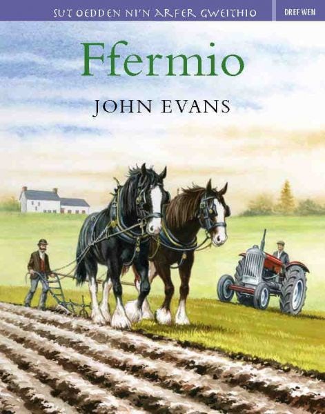 Cover image for Sut Oedden Ni'n Arfer Gweithio: Ffermio, isbn: 9781855968653