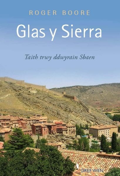 Cover image for Glas y Sierra - Taith trwy Ddwyrain Sbaen, isbn: 9781855968950