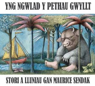 Cover image for Yng Ngwlad y Pethau Gwyllt, isbn: 9781855969834