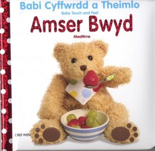 Cover image for Babi Cyffwrdd a Theimlo: Amser Bwyd / Baby Touch and Feel: Mealtime, isbn: 9781855969858