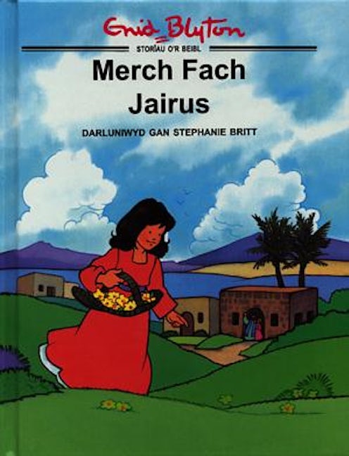 Cover image for Cyfres Storïau o'r Beibl Enid Blyton: Merch Fach Jairus, isbn: 9781859940563