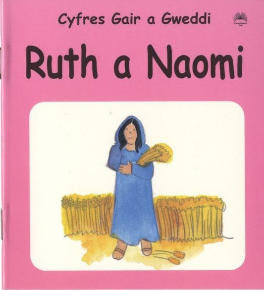 Cover image for Cyfres Gair a Gweddi: Ruth a Naomi, isbn: 9781859944202