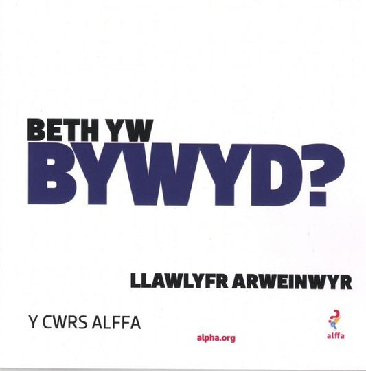 Cover image for Cwrs Alffa: Beth yw Bywyd? Llawlyfr Arweinwyr, isbn: 9781859947364