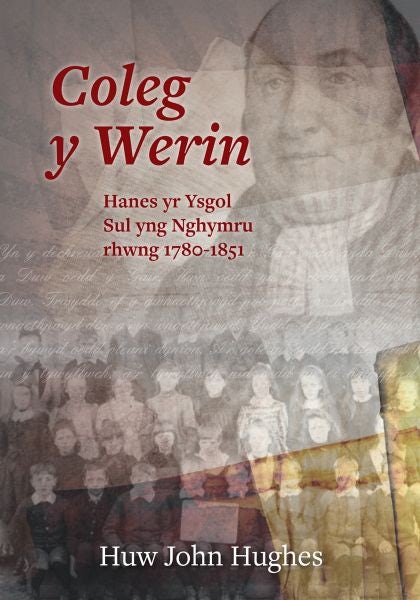 Cover image for Coleg y Werin - Hanes yr Ysgol Sul yng Nghymru Rhwng 1780-1851, isbn: 9781859947517