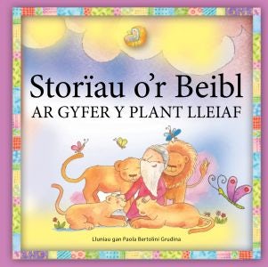 Cover image for Storïau o'r Beibl ar Gyfer y Plant Lleiaf, isbn: 9781859948279