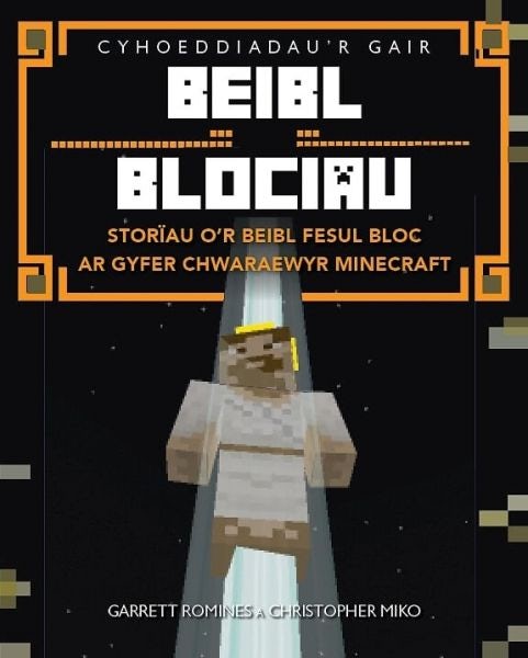 Cover image for Beibl Blociau - Storïau o'r Beibl Fesul Bloc ar Gyfer Chwaraewyr Minecraft, isbn: 9781859948422