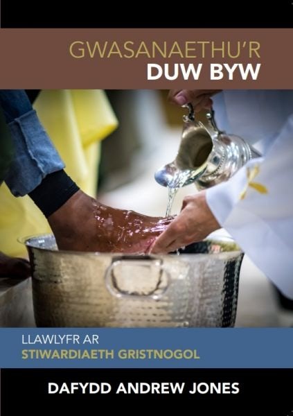 Cover image for Gwasanaethu'r Duw Byw - Llawlyfr ar Stiwardiaeth Gristnogol, isbn: 9781859949702