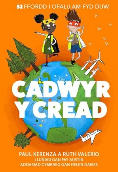 Cover image for Cadwyr y Cread - 52 Ffordd i Ofalu am Fyd Duw, isbn: 9781859949733