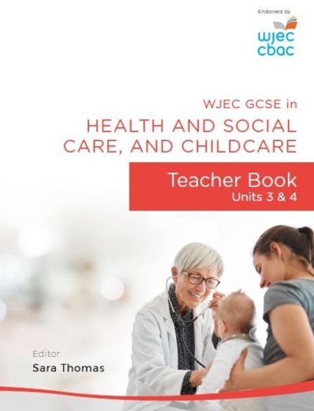 Cover image for WJEC GCSE in Health and Social Care, and Childcare: Teacher Book - Units 3 and 4, isbn: 9781860857010