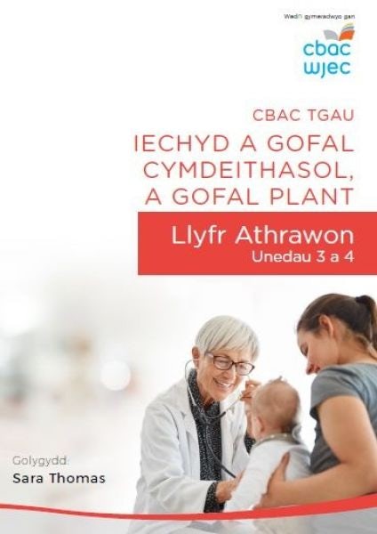 Cover image for CBAC TGAU Iechyd a Gofal Cymdeithasol, A Gofal Plant: Llyfr Athrawon - Unedau 3 a 4, isbn: 9781860857034