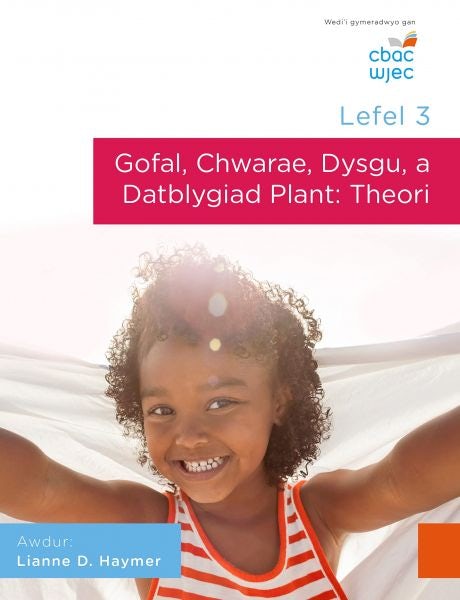 Cover image for Lefel 3 - Gofal, Chwarae, Dysgu, A Datblygiad Plant: Theori. CBAC, isbn: 9781860857447