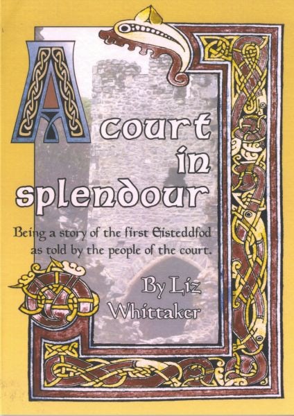 Cover image for A Court in Splendour - Being a Story of the First Eisteddfod as Told by the People of the Court, isbn: 9781861431523