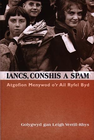 Cover image for Iancs, Conshis a Spam: Atgofion Menywod o'r Ail Ryfel Byd, isbn: 9781870206426