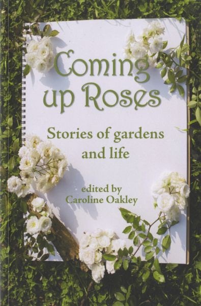 Cover image for Coming up Roses - Stories of Gardens and Life, isbn: 9781870206938