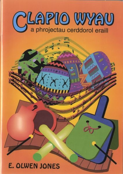 Cover image for Clapio Wyau a Phrojectau Cerddorol Eraill, isbn: 9781897664872