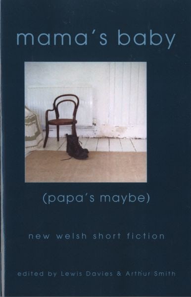 Cover image for Mama's Baby, (Papa's Maybe) - New Welsh Short Fiction, isbn: 9781902638034