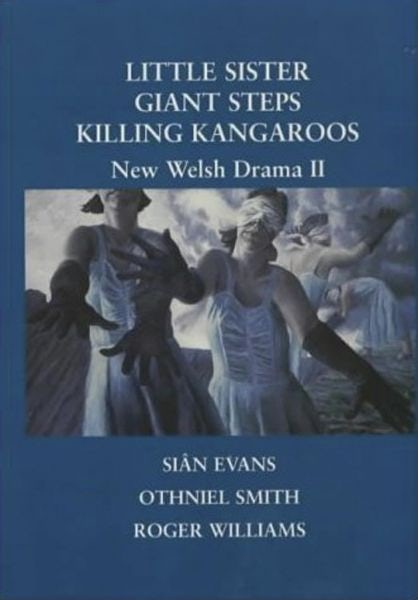 Cover image for New Welsh Drama 2 - Little Sister, Giant Steps, Killing Kangaroos, isbn: 9781902638133