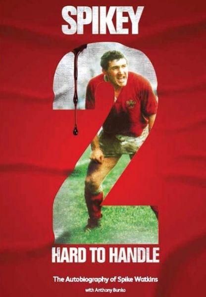 Cover image for Spikey - 2 Hard to Handle, The Autobiography of Mike 'Spikey' Watkins, isbn: 9781902719405