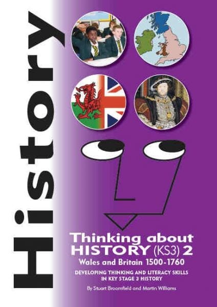 Cover image for History - Thinking About History (KS3) 2, Wales and Britain 1500-1760, isbn: 9781903404140