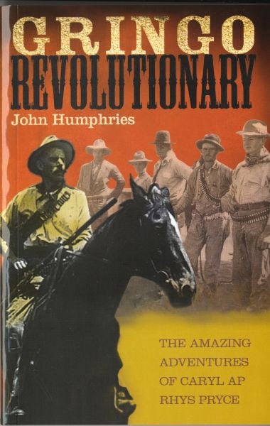 Cover image for Gringo Revolutionary - The Amazing Adventures of Carel Ap Rhys Pryce, isbn: 9781903529188