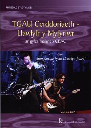 Cover image for TGAU Cerddoriaeth - Llawlyfr y Myfyrwyr ar Gyfer Manyldeb CBAC, isbn: 9781904226581