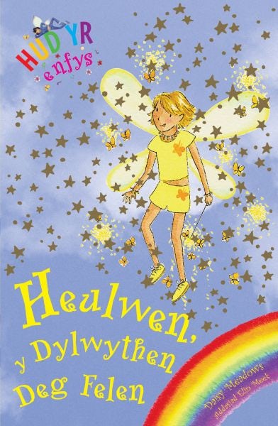 Cover image for Cyfres Hud yr Enfys: Heulwen y Dylwythen Deg Felen, isbn: 9781904357414