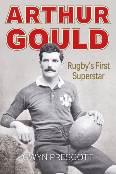 Cover image for Arthur Gould - Rugby's First Superstar, isbn: 9781904609124