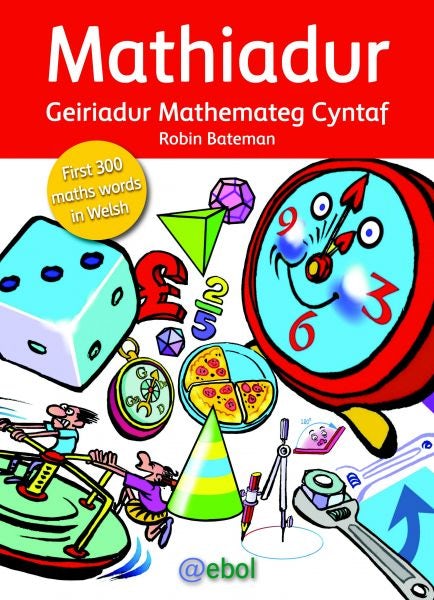 Cover image for Mathiadur - Geiriadur Mathemateg Cyntaf, isbn: 9781905255719