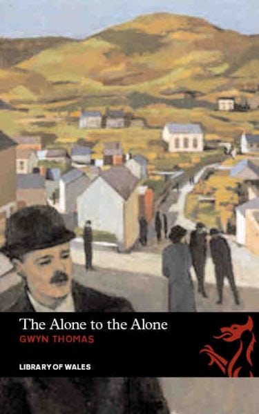 Cover image for Library of Wales: The Alone to the Alone, isbn: 9781905762965
